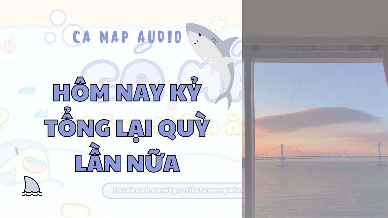 Cá mập audio số 76 | Hôm nay Kỷ tổng lại quỳ lần nữa