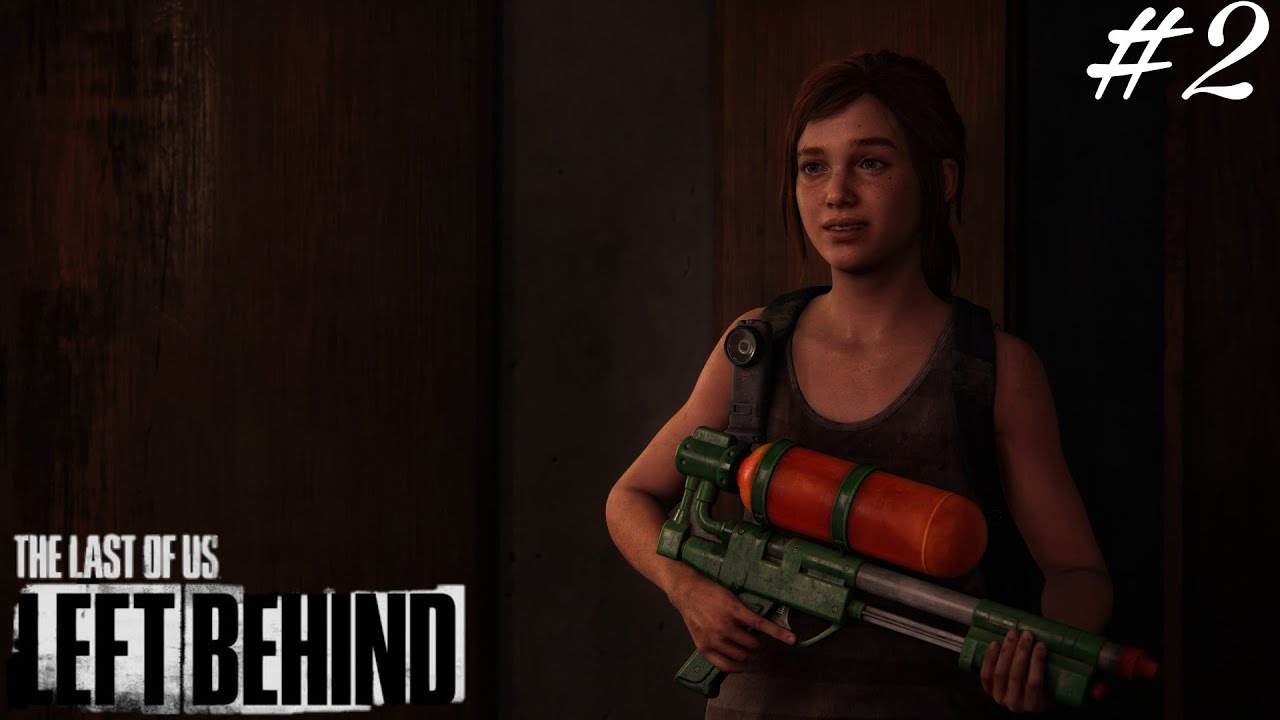 THE LAST OF US PART 1 [DLC] LEFT BEHIND - #2 | [GAMEPLAY PS5 4K⁶⁰ ...
