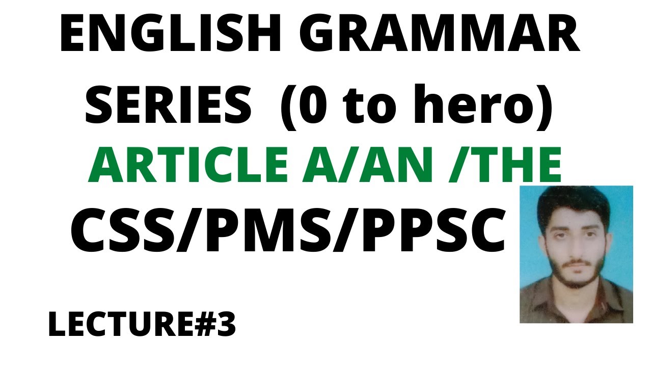 ENGLISH GRAMMAR SERIES FOR CSS AND PMS EXAMINATION#LECTURE #3 ON USE OF ...