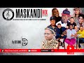 MASKANDI HITS MIX 2023