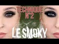 La Technique du Smoky | LES BASES N°2