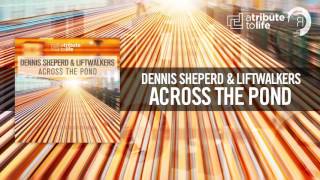 Dennis Sheperd & Liftwalkers - Across The Pond (ATributeToLife/RNM) Resimi