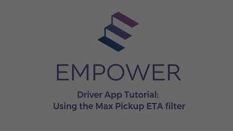 Empower Driver App Tutorial: Using the Max Pickup ETA filter