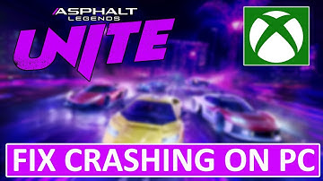 Fix Asphalt Legends Unite Crashing From Xbox App/Microsoft Store on PC