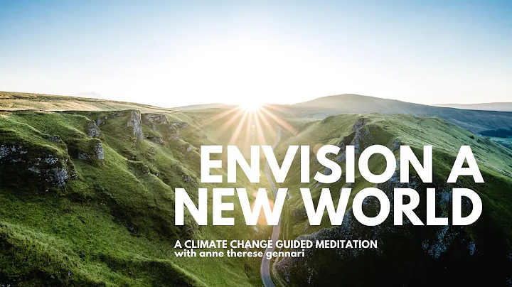 Climate Change Guided Meditation - Envisioning A N...