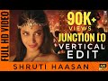 Shruti Haasan | Junction Lo | Vertical EDIT | 4K