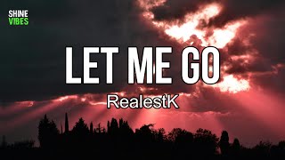 RealestK - Let Me Go (Lyrics) | Conversations we ain't having