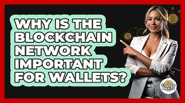 Why Is The Blockchain Network Important For Wallets? - CryptoBasics360.com