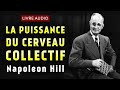 Utilisez le principe du cerveau collectif pour russir sa vie napoleon hill