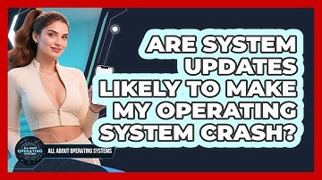 Are System Updates Likely To Make My Operating System Crash? - All About Operating Systems