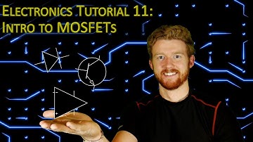 Electronics Tutorial 11: Introduction to MOSFETs