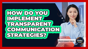 How Do You Implement Transparent Communication Strategies?