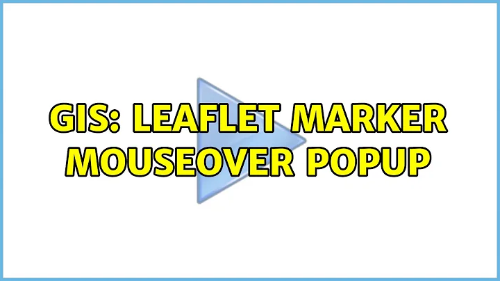 GIS: Leaflet Marker Mouseover Popup (2 Solutions!!)