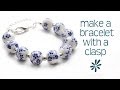 Make a beaded bracelet with a clasp - jewelry making tutorial