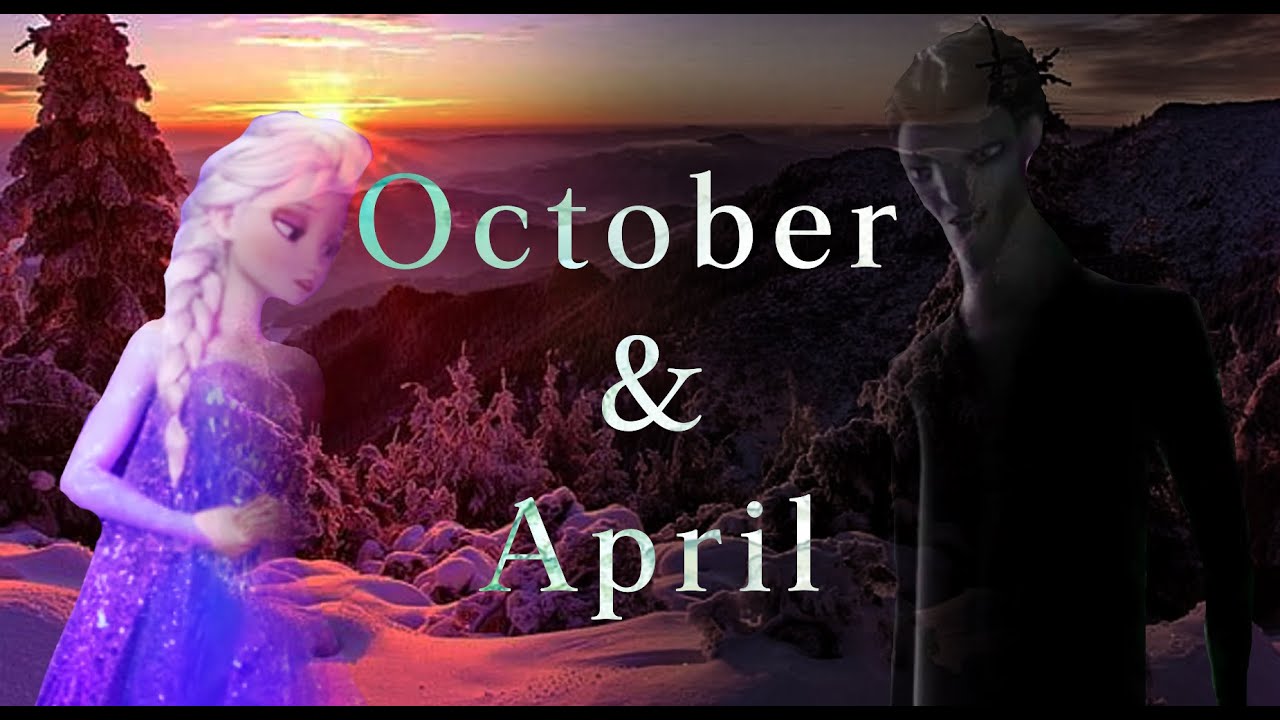 || Elsa & Pitch || October and April