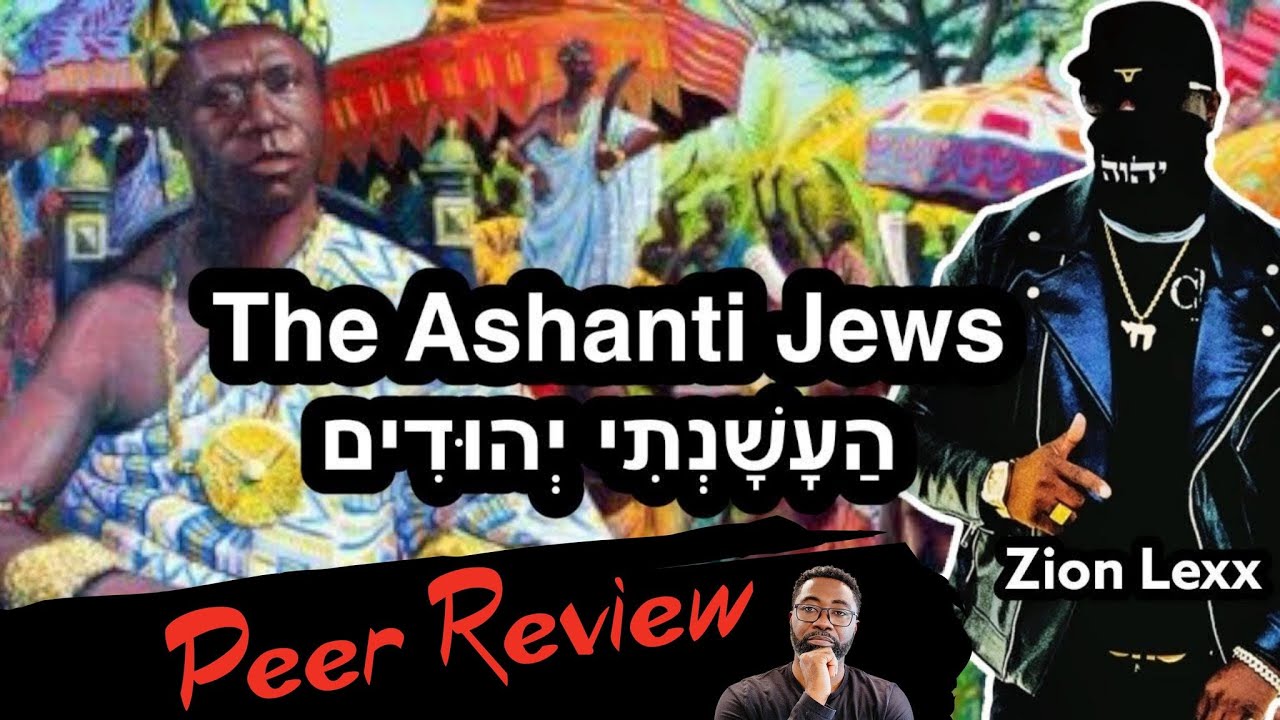 Are The Ashanti Jews from Judah | Simeon | Benjamin | Levites? - Peer Reviewing Zion Lexx