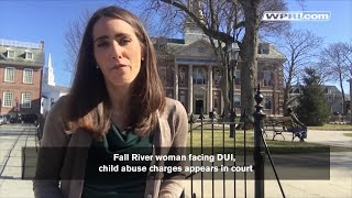 VIDEO NOW: Fall River woman facing DUI, child abuse charges appears in court