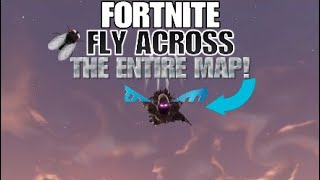 FLY ACROSS THE ENTIRE MAP! - FORTNITE BATTLE ROYALE