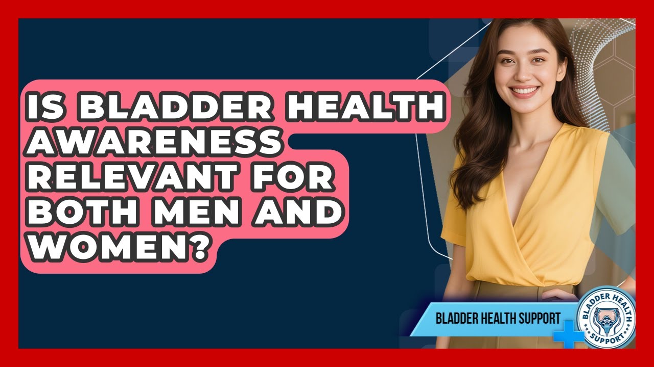 Is Bladder Health Awareness Relevant for Both Men and Women? | Bladder Health Support News