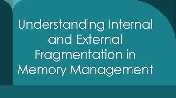 Understanding Internal and External Fragmentation in Memory Management