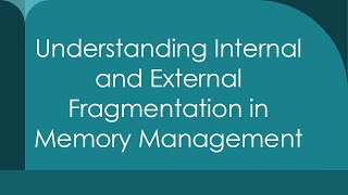 Understanding Internal and External Fragmentation in Memory Management