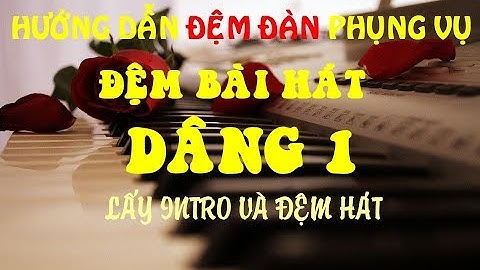 [Hướng dẫn] đệm bài hát Dâng 1, lấy intro và đệm hát | NXN Vlog Catholic