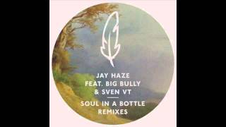 Jay Haze feat. Big Bully &amp; Sven VT - Soul In A Bottle (Remixes) (Poesie Musik) TEASER