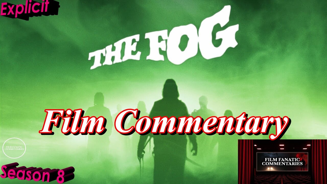 The Fog (1980) - Film Fanatic Commentary - Season 8