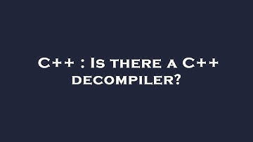 C++ : Is there a C++ decompiler?
