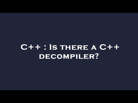 C++ : Is there a C++ decompiler?