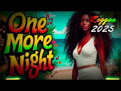 REGGAE 2025 💛 One More Night 🌙💛 | Let the Reggae Hold Us Tight 🎶🔥