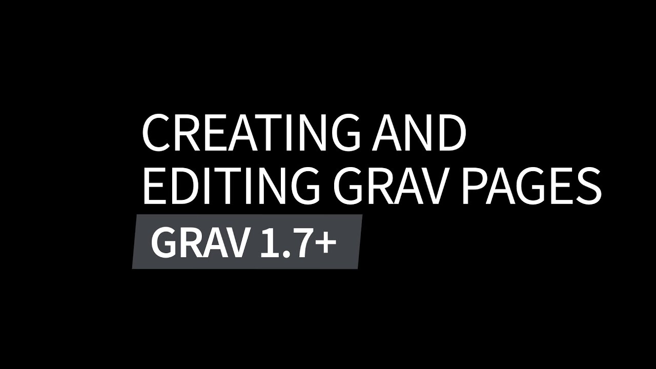 Creating and Editing Grav Pages: Intro to Grav CMS 1.7+ Video Series ...