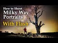 How To Shoot Milky Way Portraits With Flash