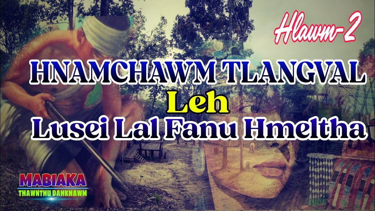HNAMCHAWM TLANGVAL LEH LUSWI LAL FANU HMELTHA || Hlawm-2
