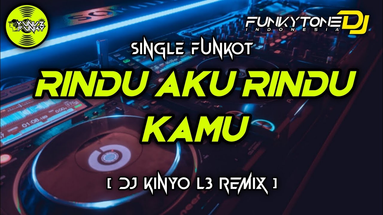 Fkm Rindu Rindu Funkot - RINDU AKU RINDU KAMU #Funkytonestyle - YouTube