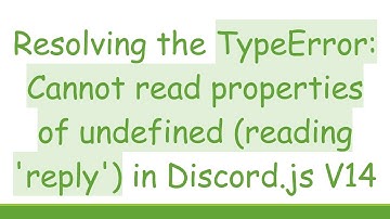 Resolving the TypeError: Cannot read properties of undefined (reading 