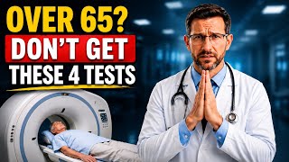 4 Medical Tests I’d Never Get After 65!! Doctor Explains
