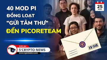 [5 Phút Crypto] - 40 Mod Pi Đồng Loạt "Gửi Tâm Thư" Đến Picoreteam