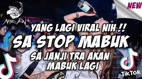 DJ SA STOP MABOK - SA JANJI TRA AKAN MABUK LAGI REMIX TERBARU 2021 FULL BASS | VIRAL TIKTOK