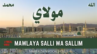 MAWLAYA | Maher Zain Vocals only | Lyrical video