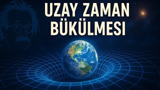 Uzay-Zaman Bükülmesi Nasıl Olabiliyor? Yerçekimini Herkesin Anlayacağı Dilden Anlatıyoruz