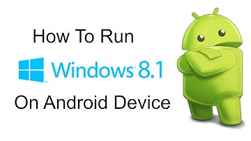 How To Run Windows 8.1 On Android Device Without PC