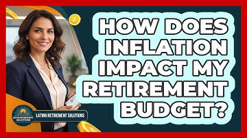 How Does Inflation Impact My Retirement Budget?