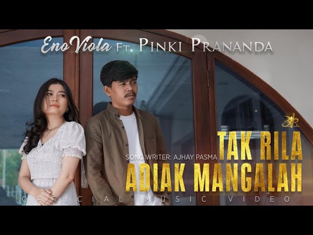 ENO VIOLA feat PINKI PRANANDA - TAK RILA ADIAK MANGALAH [ Official Music Video ] class=