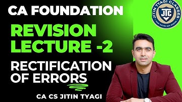 Lecture -2 ACCOUNTING || RECTIFICATION OF ERRORS||  CA FOUND REVISION JAN 2025 BY CA CS JITIN TYAGI