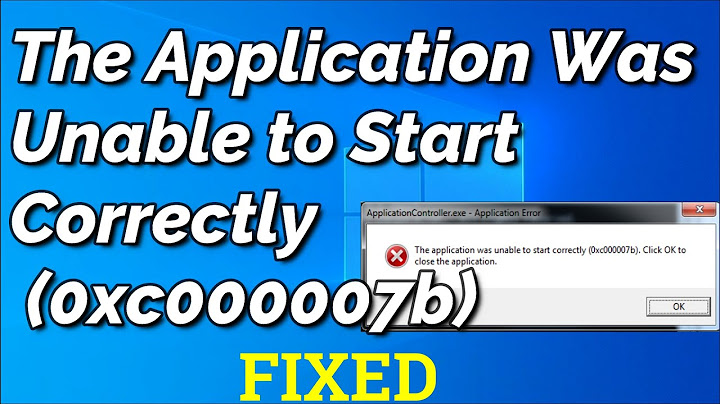 The application was unable to start correctly (0xc000007b). click ok to close the application.