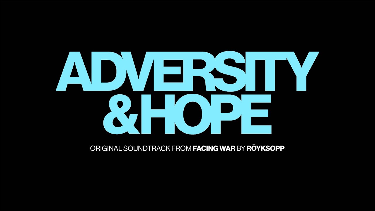 Röyksopp - Adversity & Hope (Original Soundtrack from Facing War by Röyksopp) | Official Visualiser
