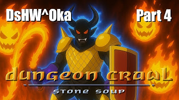 Dungeon Crawl: Stone Soup (DCSS) - Demonspawn Hedge Wizard of Okawaru (DsHW^Oka) - Part 4
