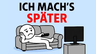 Gib mir 18 Minuten und wir werden deine Prokrastination ZERSTÖREN