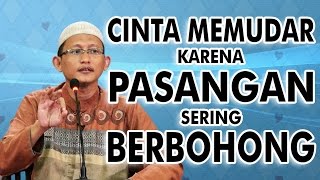 Video Singkat: Cinta Memudar Karena Pasangan Sering Berbohong - Ustadz Abu Yahya Badru Salam, Lc